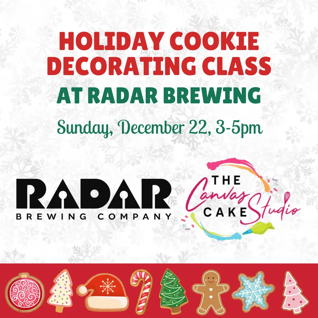 Holiday Cookie Decorating Class at Radar Brewing - Cake Decorating Class - December 22, 3:00PM-5:00PM